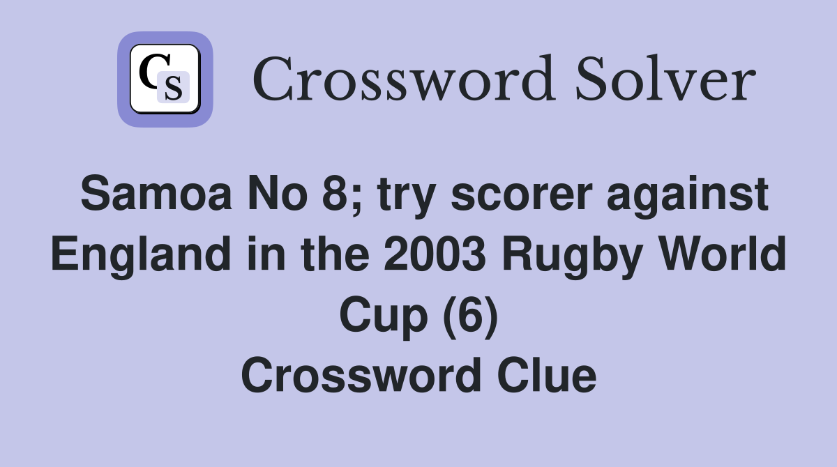 Samoa No 8; try scorer against England in the 2003 Rugby World Cup (6